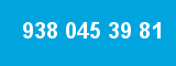 938 045 39 81 938 045 39 81